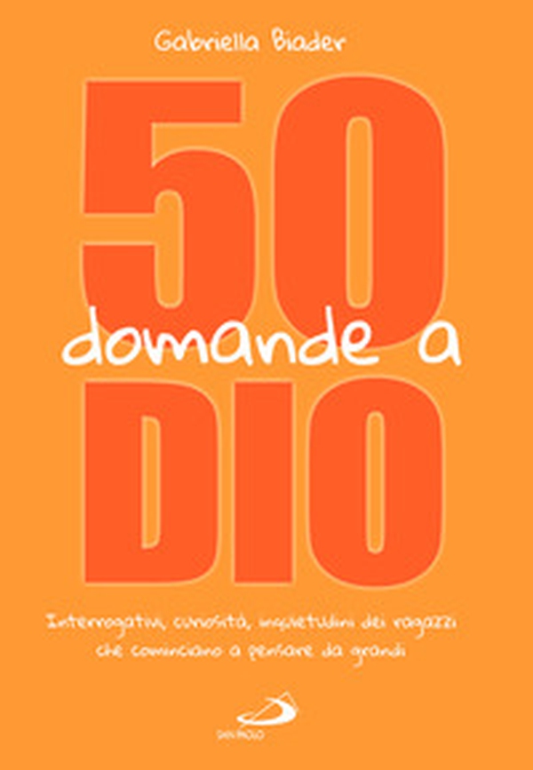 50 domande a Dio. Interrogativi, curiosità, inquietudini dei ragazzi che cominciano a pensare da grandi - Librerie.coop 50 domande a Dio. Interrogativi, curiosità, inquietudini dei ragazzi che cominciano a pensare da grandi - Librerie.coop