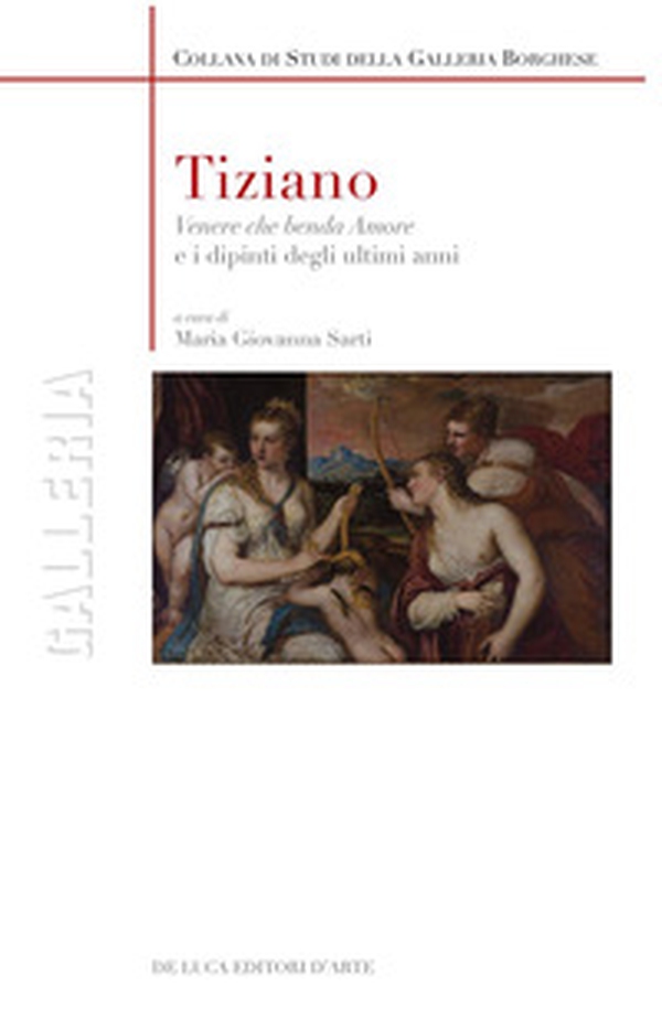 Tiziano. «Venere che benda amore» e i dipinti degli ultimi anni - Librerie.coop Tiziano. «Venere che benda amore» e i dipinti degli ultimi anni - Librerie.coop