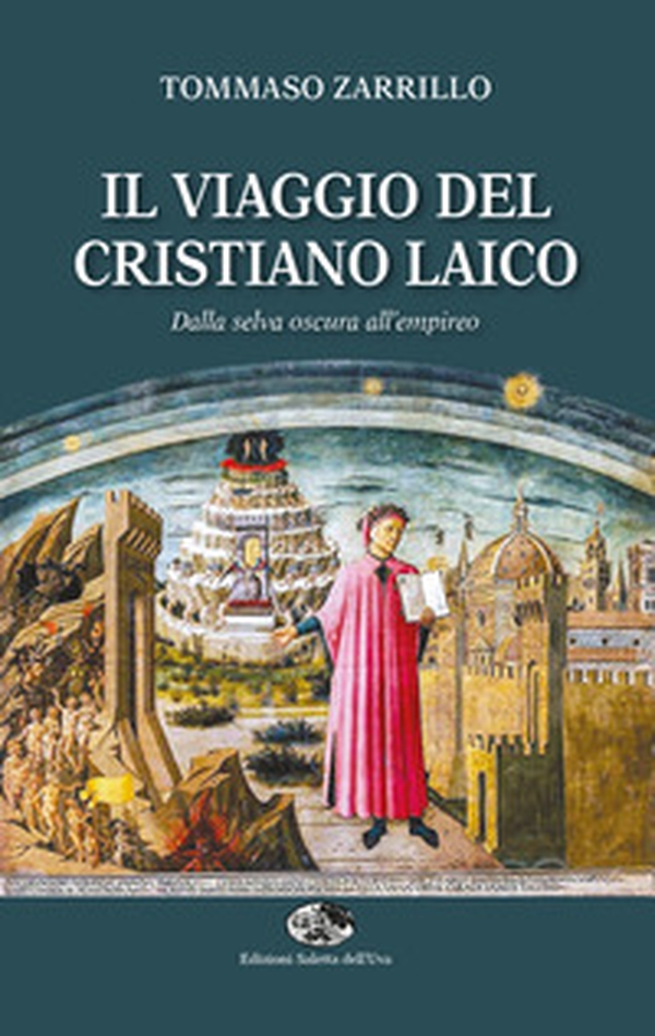Il viaggio del cristiano laico. Dalla selva oscura all'empireo - Librerie.coop Il viaggio del cristiano laico. Dalla selva oscura all'empireo - Librerie.coop