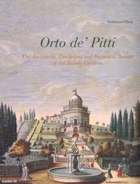 Orto de' Pitti: The architects, gardeners and botanical design of the Boboli gardens - Librerie.coop