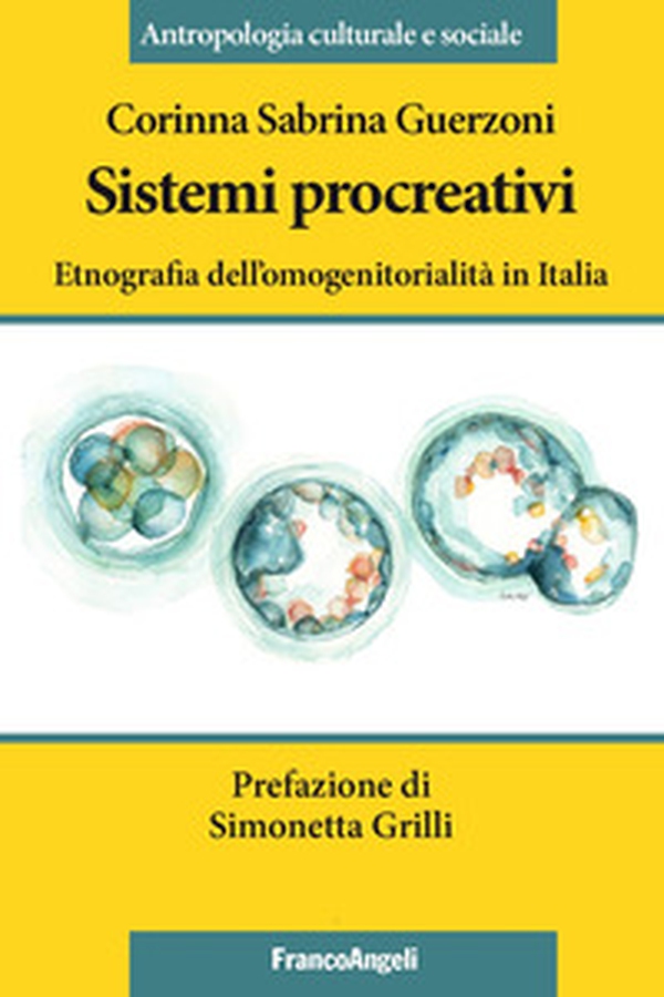Sistemi procreativi. Etnografia dell'omogenitorialità in Italia - Librerie.coop Sistemi procreativi. Etnografia dell'omogenitorialità in Italia - Librerie.coop