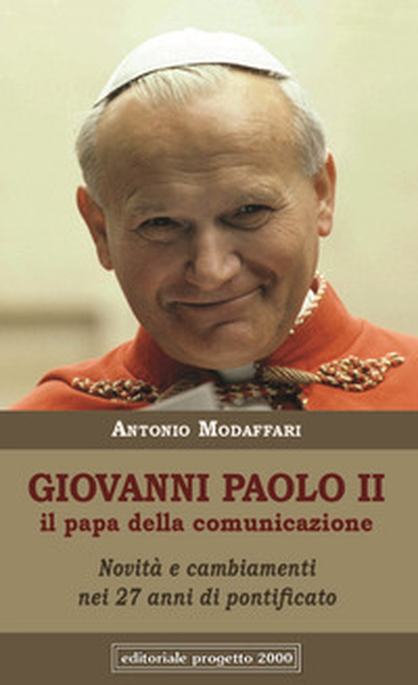 Giovanni Paolo II. Il papa della comunicazione. Novità e cambianenti nei 27 anni di pontificato - Librerie.coop Giovanni Paolo II. Il papa della comunicazione. Novità e cambianenti nei 27 anni di pontificato - Librerie.coop