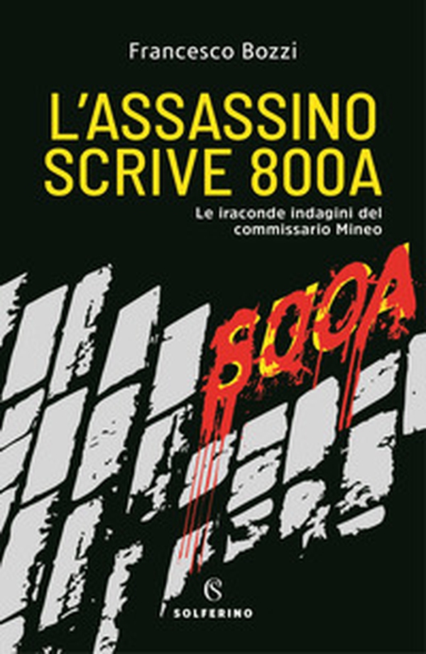 L'assassino scrive 800A. Le iraconde indagini del commissario Mineo - Librerie.coop L'assassino scrive 800A. Le iraconde indagini del commissario Mineo - Librerie.coop