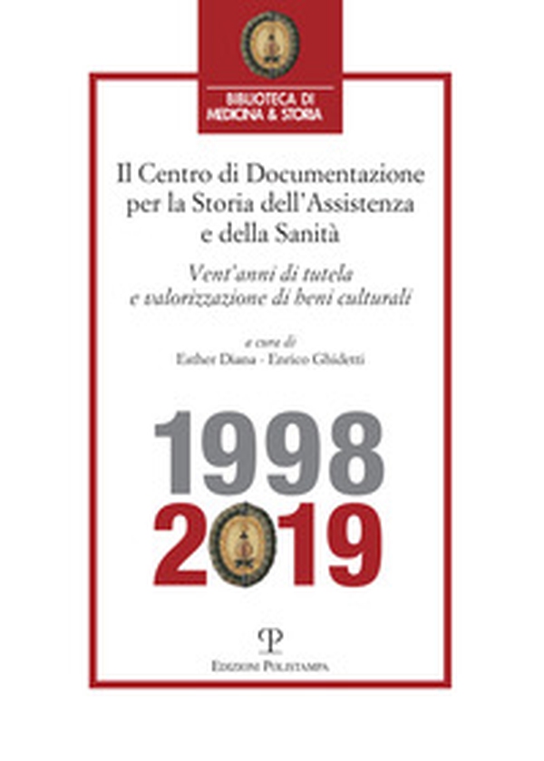 Centro di Documentazione per la Storia dell'Assistenza e della Sanità. Vent'anni di tutela e valorizzazione di beni culturali (1998-2019) - Librerie.coop Centro di Documentazione per la Storia dell'Assistenza e della Sanità. Vent'anni di tutela e valorizzazione di beni culturali (1998-2019) - Librerie.coop