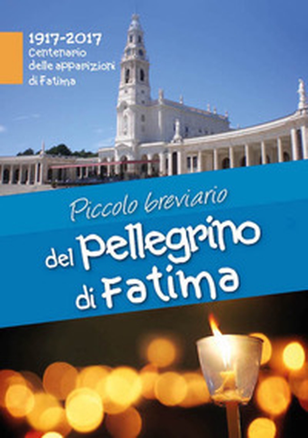 Piccolo breviario del pellegrino di Fatima - Librerie.coop Piccolo breviario del pellegrino di Fatima - Librerie.coop