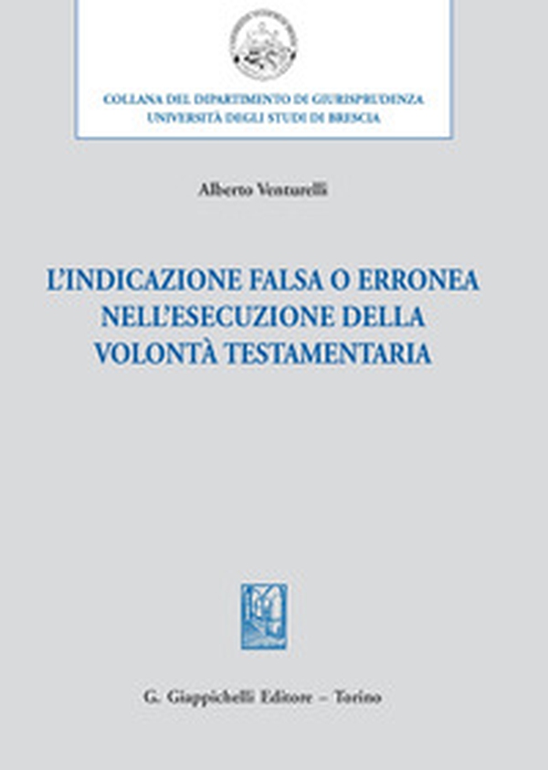L'indicazione falsa o erronea nell'esecuzione della volontà testamentaria - Librerie.coop L'indicazione falsa o erronea nell'esecuzione della volontà testamentaria - Librerie.coop