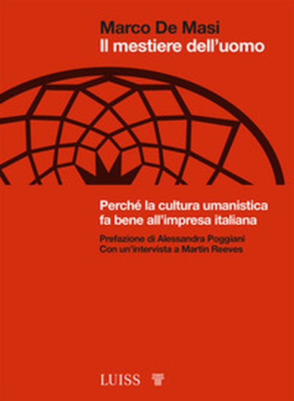 Il mestiere dell'uomo. Perché la cultura umanistica fa bene all'impresa italiana - Librerie.coop Il mestiere dell'uomo. Perché la cultura umanistica fa bene all'impresa italiana - Librerie.coop
