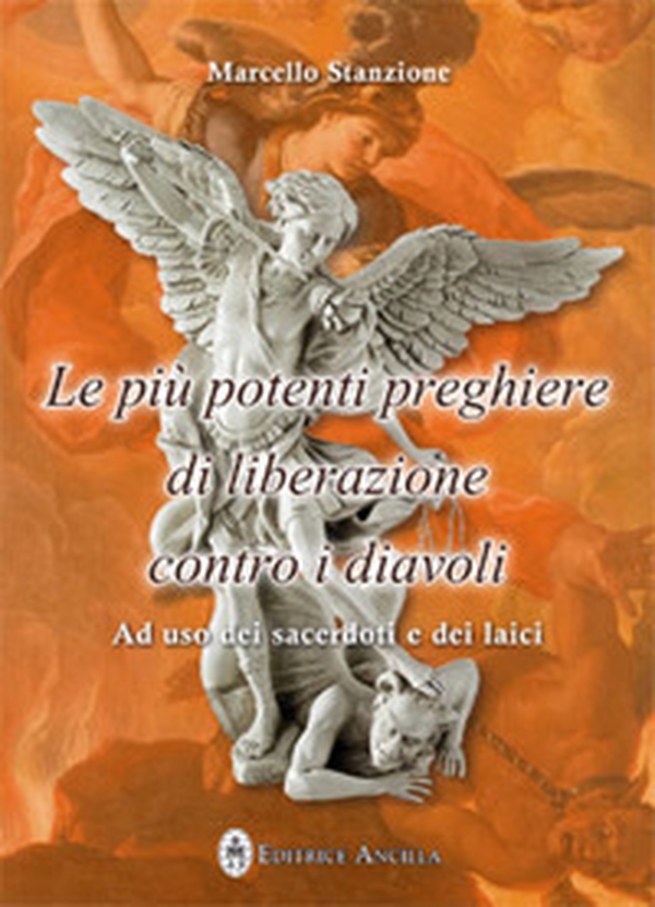 Le più potenti preghiere di liberazione contro i diavoli. Ad uso dei sacerdoti e dei laici - Librerie.coop Le più potenti preghiere di liberazione contro i diavoli. Ad uso dei sacerdoti e dei laici - Librerie.coop