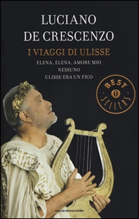 I viaggi di Ulisse: Elena, Elena, amore mio-Nessuno-Ulisse era un fico - Librerie.coop