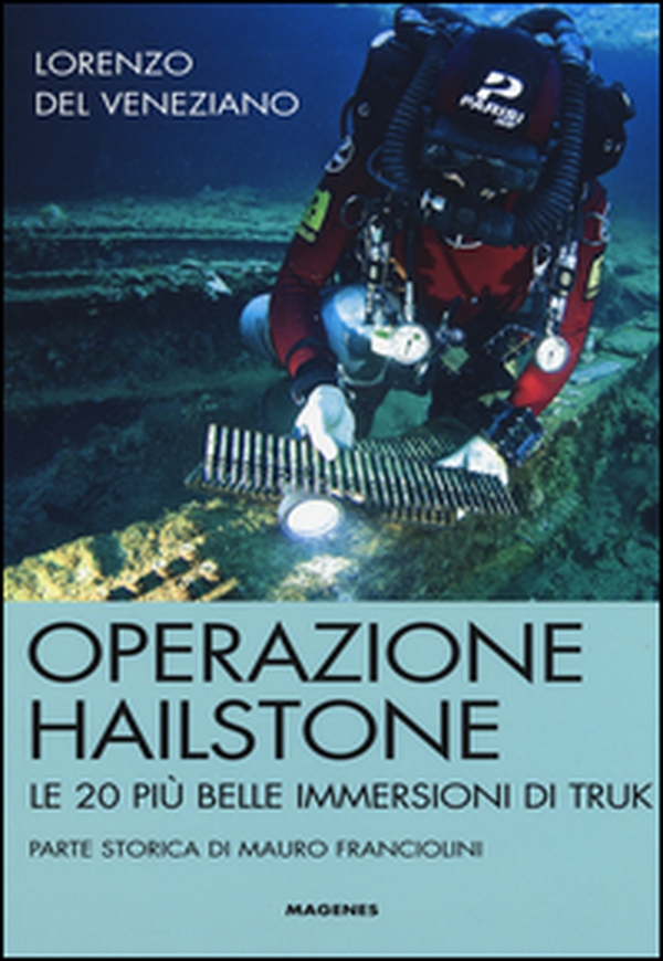 Operazione Hailstone. Le 20 più belle immersioni di Truk - Librerie.coop Operazione Hailstone. Le 20 più belle immersioni di Truk - Librerie.coop