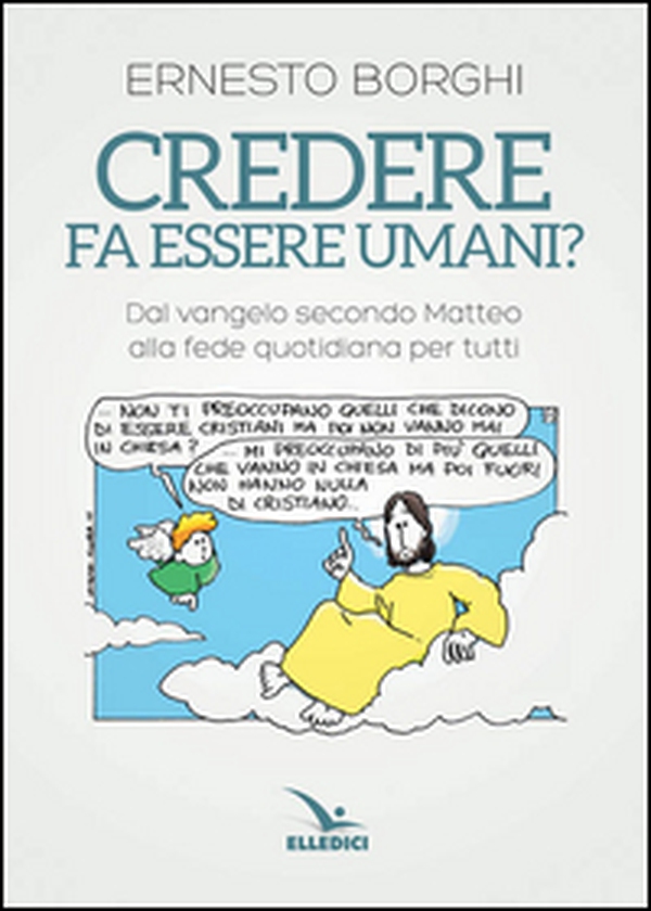 Credere fa essere umani? Dal Vangelo secondo Matteo alla fede quotidiana per tutti - Librerie.coop Credere fa essere umani? Dal Vangelo secondo Matteo alla fede quotidiana per tutti - Librerie.coop