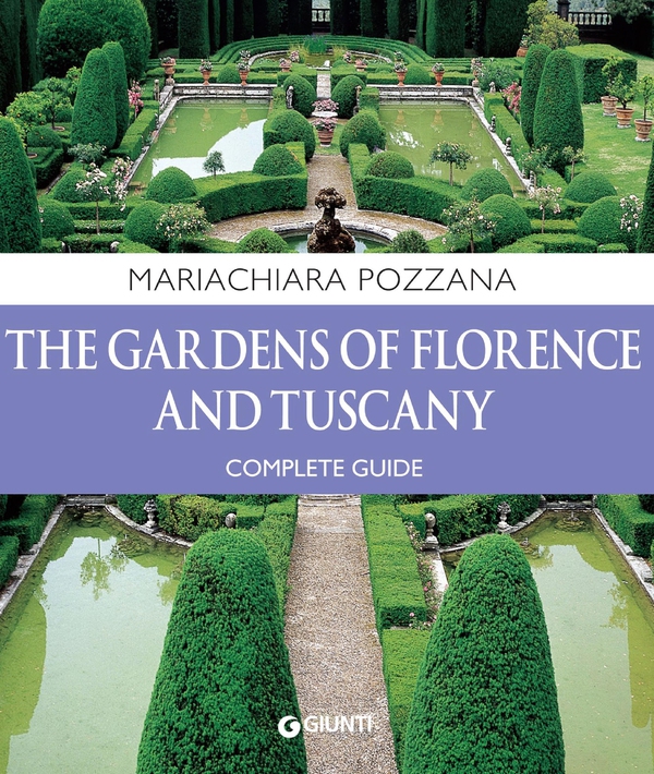 The Gardens of Florence and Tuscany. Complete Guide - Librerie.coop The Gardens of Florence and Tuscany. Complete Guide - Librerie.coop
