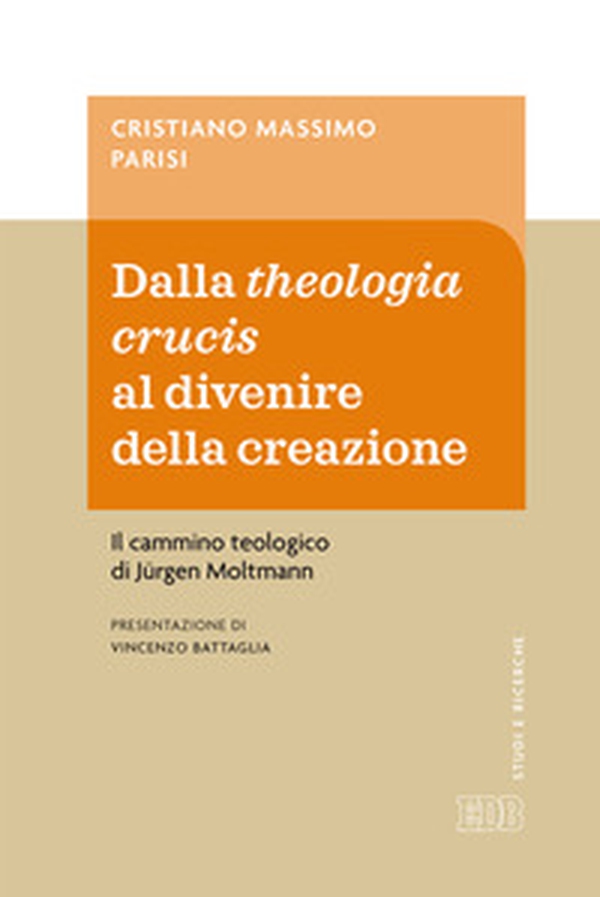 Dalla theologia crucis al divenire della creazione. Il cammino teologico di Jürgen Moltmann - Librerie.coop Dalla theologia crucis al divenire della creazione. Il cammino teologico di Jürgen Moltmann - Librerie.coop