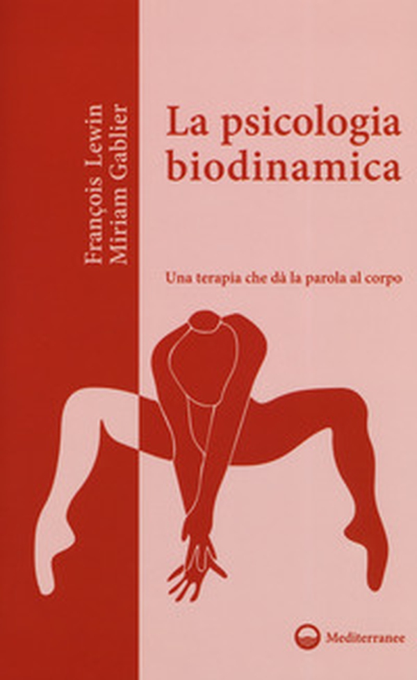 La psicologia biodinamica. Una terapia che dà la parola al corpo - Librerie.coop La psicologia biodinamica. Una terapia che dà la parola al corpo - Librerie.coop