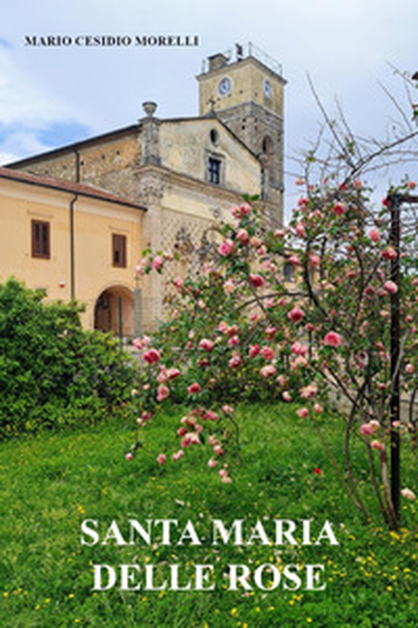Santa Maria delle rose - Librerie.coop Santa Maria delle rose - Librerie.coop