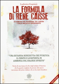 La formula di René Caisse. Un rimedio per difendersi dal cancro e dalle malattie degenerative - Librerie.coop