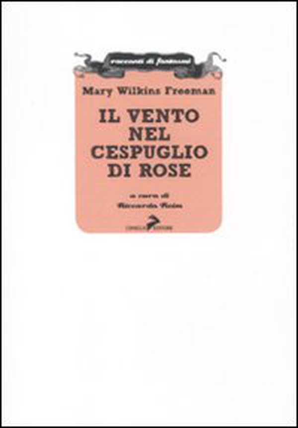 Il vento nel cespuglio di rose e altre storie del soprannaturale - Librerie.coop Il vento nel cespuglio di rose e altre storie del soprannaturale - Librerie.coop