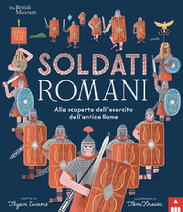 Soldati romani. Alla scoperta dell'esercito dell'Antica Roma - Librerie.coop Soldati romani. Alla scoperta dell'esercito dell'Antica Roma - Librerie.coop