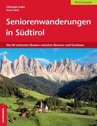Seniorenwanderungen in Südtirol. Die 60 Schönsten Routen zwischen Brenner und Gardasee - Librerie.coop