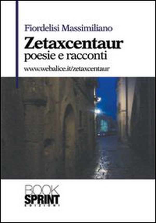 Zetaxcentaur. Poesie e racconti - Librerie.coop Zetaxcentaur. Poesie e racconti - Librerie.coop