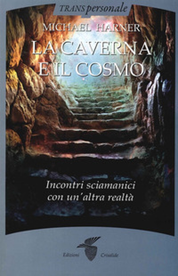 La caverna e il cosmo. Incontri sciamanici con un'altra realtà - Librerie.coop La caverna e il cosmo. Incontri sciamanici con un'altra realtà - Librerie.coop