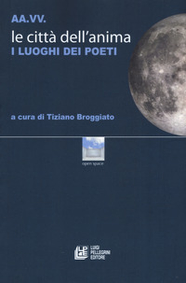 Le città dell'anima. I luoghi dei poeti - Librerie.coop Le città dell'anima. I luoghi dei poeti - Librerie.coop