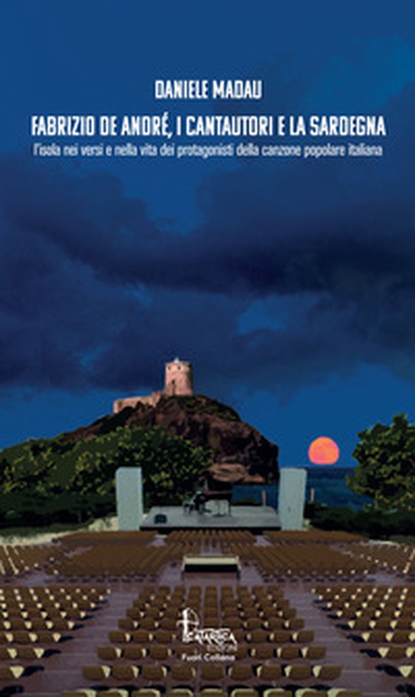 Fabrizio De André, i cantautori e la Sardegna. L'isola nei versi e nella vita dei protagonisti della canzone popolare italiana - Librerie.coop Fabrizio De André, i cantautori e la Sardegna. L'isola nei versi e nella vita dei protagonisti della canzone popolare italiana - Librerie.coop