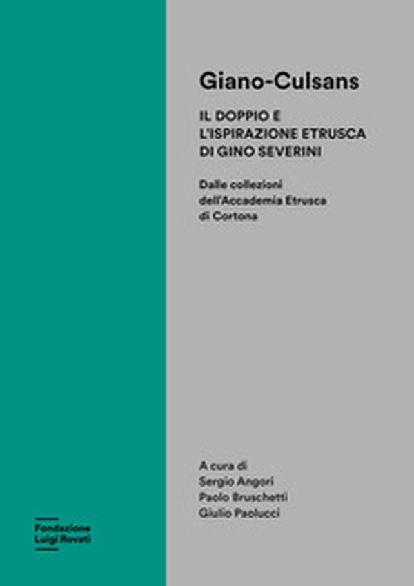 Giano-Culsans. Il doppio e l'ispirazione etrusca di Gino Severini. Dalle collezioni dell'Accademia Etrusca di Cortona - Librerie.coop Giano-Culsans. Il doppio e l'ispirazione etrusca di Gino Severini. Dalle collezioni dell'Accademia Etrusca di Cortona - Librerie.coop