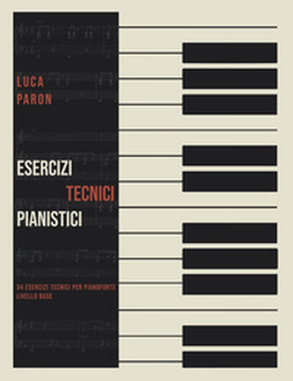 Esercizi tecnici pianistici. 34 esercizi tecnici per pianoforte livello base - Librerie.coop Esercizi tecnici pianistici. 34 esercizi tecnici per pianoforte livello base - Librerie.coop