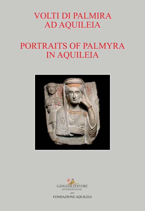 Volti di Palmira ad Aquileia - Portraits of Palmyra in Aquileia - Librerie.coop Volti di Palmira ad Aquileia - Portraits of Palmyra in Aquileia - Librerie.coop