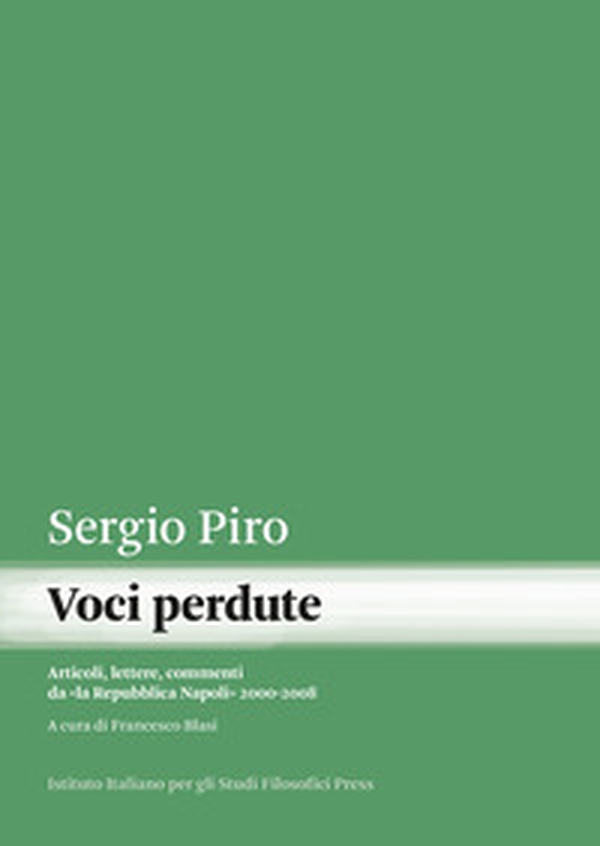Voci perdute. Articoli, lettere, commenti da «la Repubblica Napoli» (2000-2008) - Librerie.coop Voci perdute. Articoli, lettere, commenti da «la Repubblica Napoli» (2000-2008) - Librerie.coop