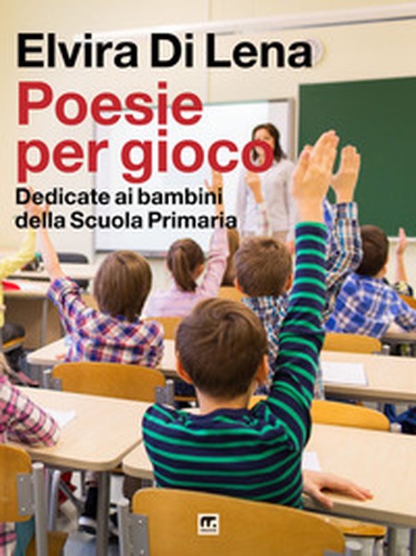Poesie per gioco. Dedicate ai bambini della scuola primaria - Librerie.coop Poesie per gioco. Dedicate ai bambini della scuola primaria - Librerie.coop