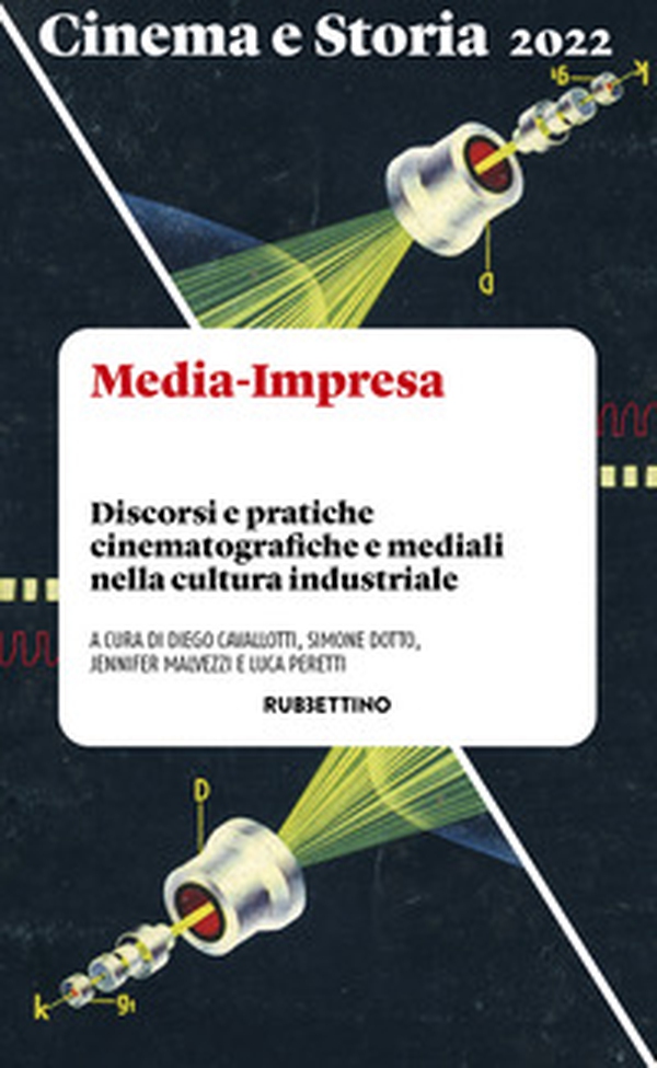 Cinema e storia. Media-Impresa. Discorsi e pratiche cinematografiche e mediali nella cultura industriale - Librerie.coop Cinema e storia. Media-Impresa. Discorsi e pratiche cinematografiche e mediali nella cultura industriale - Librerie.coop