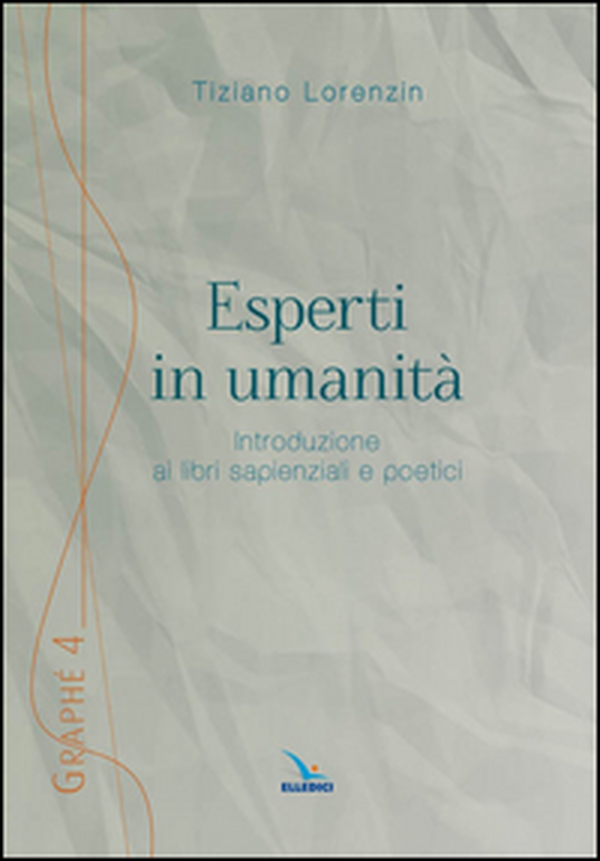 Esperti in umanità. Introduzione ai libri sapienziali e poetici - Librerie.coop Esperti in umanità. Introduzione ai libri sapienziali e poetici - Librerie.coop