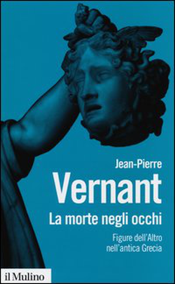 La morte negli occhi. Figure dell'altro nell'antica Grecia - Librerie.coop La morte negli occhi. Figure dell'altro nell'antica Grecia - Librerie.coop