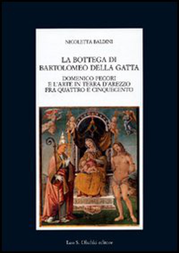 La bottega di Bartolomeo della Gatta. Domenico Pecori e l'arte in terra d'Arezzo tra Quattro e Cinquecento - Librerie.coop La bottega di Bartolomeo della Gatta. Domenico Pecori e l'arte in terra d'Arezzo tra Quattro e Cinquecento - Librerie.coop