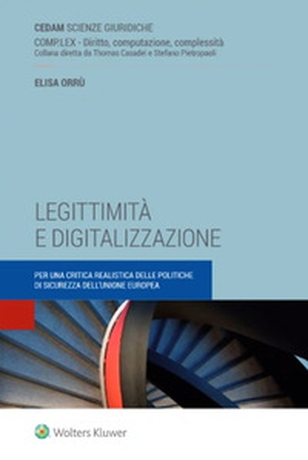 Legittimità e digitalizzazione. Per una critica realistica delle politiche di sicurezza dell'Unione europea - Librerie.coop Legittimità e digitalizzazione. Per una critica realistica delle politiche di sicurezza dell'Unione europea - Librerie.coop