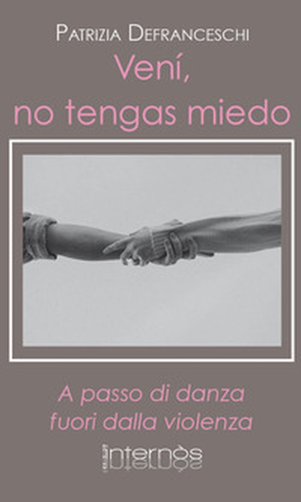 Venì, no tengas miedo. A passo di danza fuori dalla violenza - Librerie.coop Venì, no tengas miedo. A passo di danza fuori dalla violenza - Librerie.coop