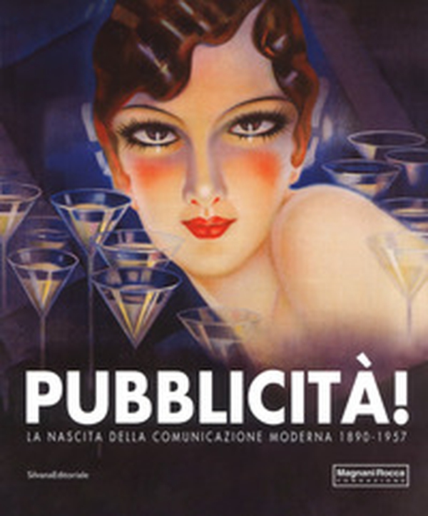 Pubblicità! La nascita della comunicazione moderna 1890-1957. Catalogo della mostra (Mamiano di Traversetolo, 9 settembre-10 dicembre 2017) - Librerie.coop Pubblicità! La nascita della comunicazione moderna 1890-1957. Catalogo della mostra (Mamiano di Traversetolo, 9 settembre-10 dicembre 2017) - Librerie.coop