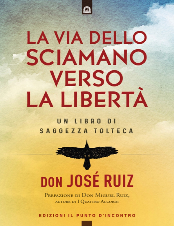 La via dello sciamano verso la libertà - Librerie.coop La via dello sciamano verso la libertà - Librerie.coop
