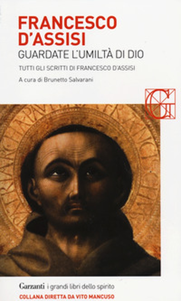 Francesco d'Assisi. Guardate l'umiltà di Dio. Tutti gli scritti - Librerie.coop Francesco d'Assisi. Guardate l'umiltà di Dio. Tutti gli scritti - Librerie.coop