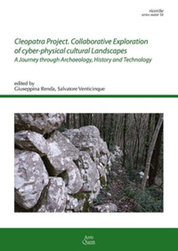 Cleopatra Project. Collaborative exploration of cyber-physical cultural landscapes. A journey through archaeology, history and technology - Librerie.coop Cleopatra Project. Collaborative exploration of cyber-physical cultural landscapes. A journey through archaeology, history and technology - Librerie.coop
