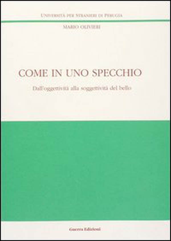 Come in uno specchio. Dall'oggettività alla soggettività del bello - Librerie.coop Come in uno specchio. Dall'oggettività alla soggettività del bello - Librerie.coop