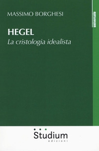 Hegel. La cristologia idealista - Librerie.coop