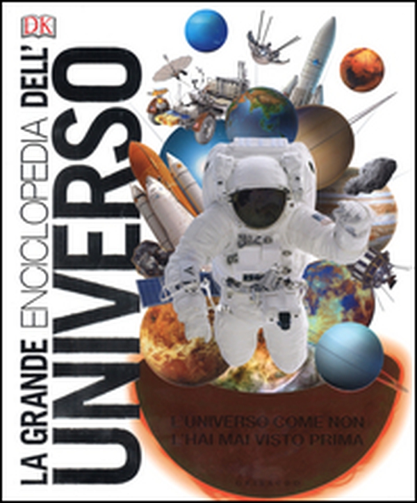 La grande enciclopedia dell'universo. L'universo come non l'hai mai visto prima - Librerie.coop La grande enciclopedia dell'universo. L'universo come non l'hai mai visto prima - Librerie.coop