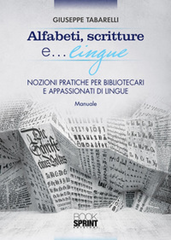 Alfabeti, scritture e lingue... Nozioni pratiche per bibliotecari e appassionati di lingue - Librerie.coop Alfabeti, scritture e lingue... Nozioni pratiche per bibliotecari e appassionati di lingue - Librerie.coop