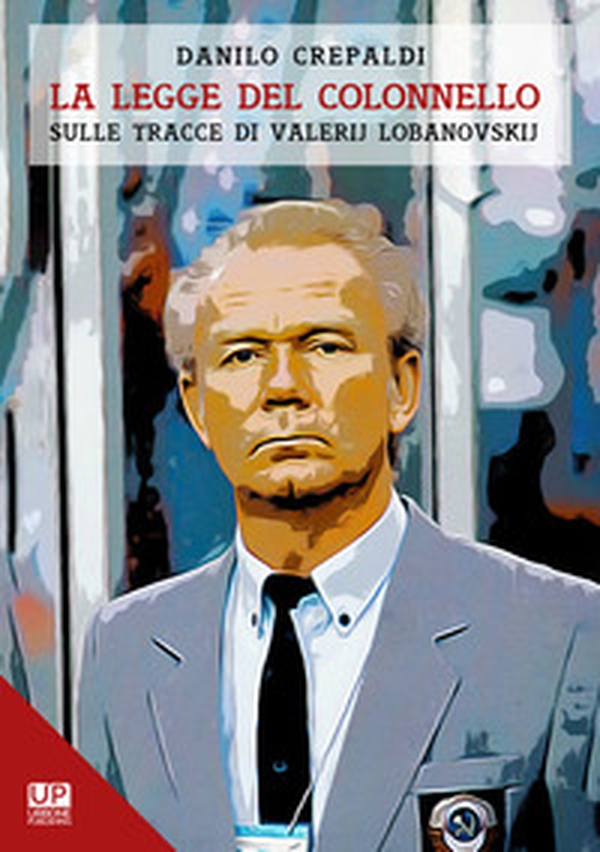 La legge del colonnello. Sulle tracce di Valerij Lobanovskij - Librerie.coop La legge del colonnello. Sulle tracce di Valerij Lobanovskij - Librerie.coop