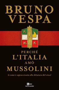 Perché l'Italia amò Mussolini (e come è sopravvissuta alla dittatura del virus) - Librerie.coop