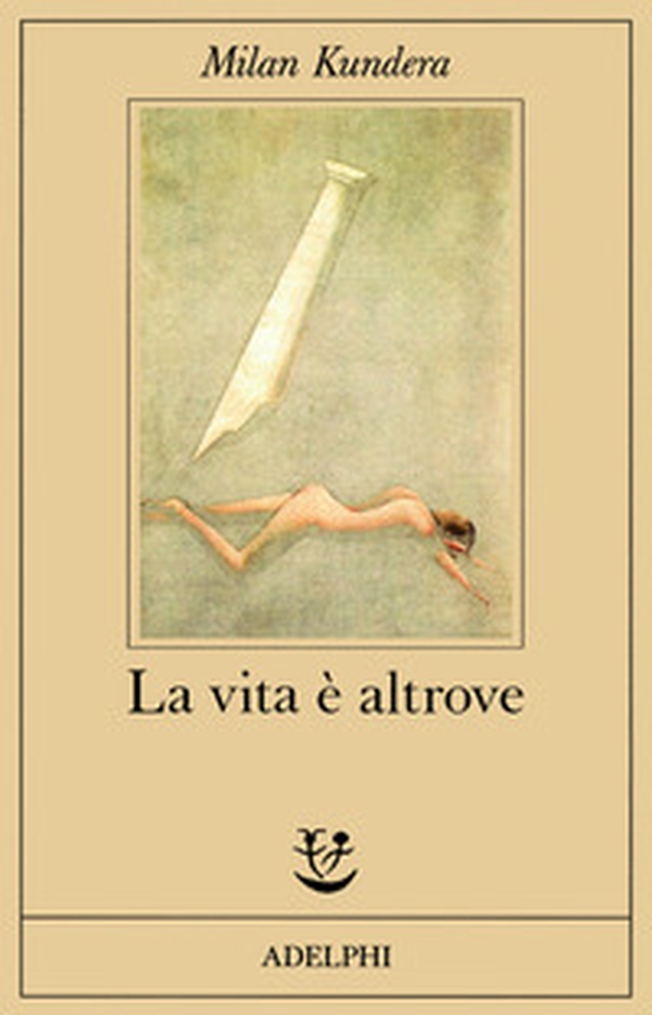 La vita è altrove - Librerie.coop La vita è altrove - Librerie.coop