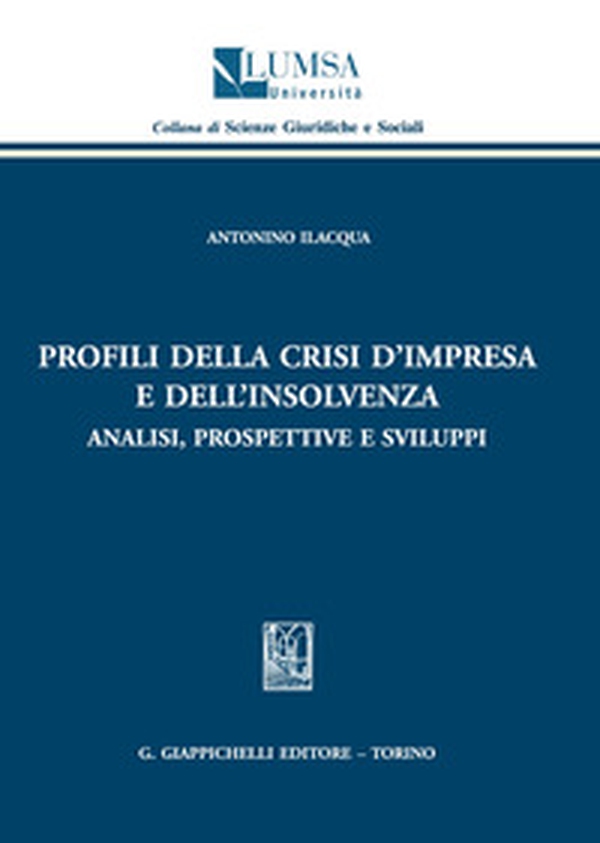 Profili della crisi d'impresa e dell'insolvenza. Analisi, prospettive e sviluppi - Librerie.coop Profili della crisi d'impresa e dell'insolvenza. Analisi, prospettive e sviluppi - Librerie.coop